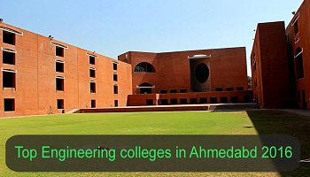 Top Engineering Colleges in Ahmedabad 2016